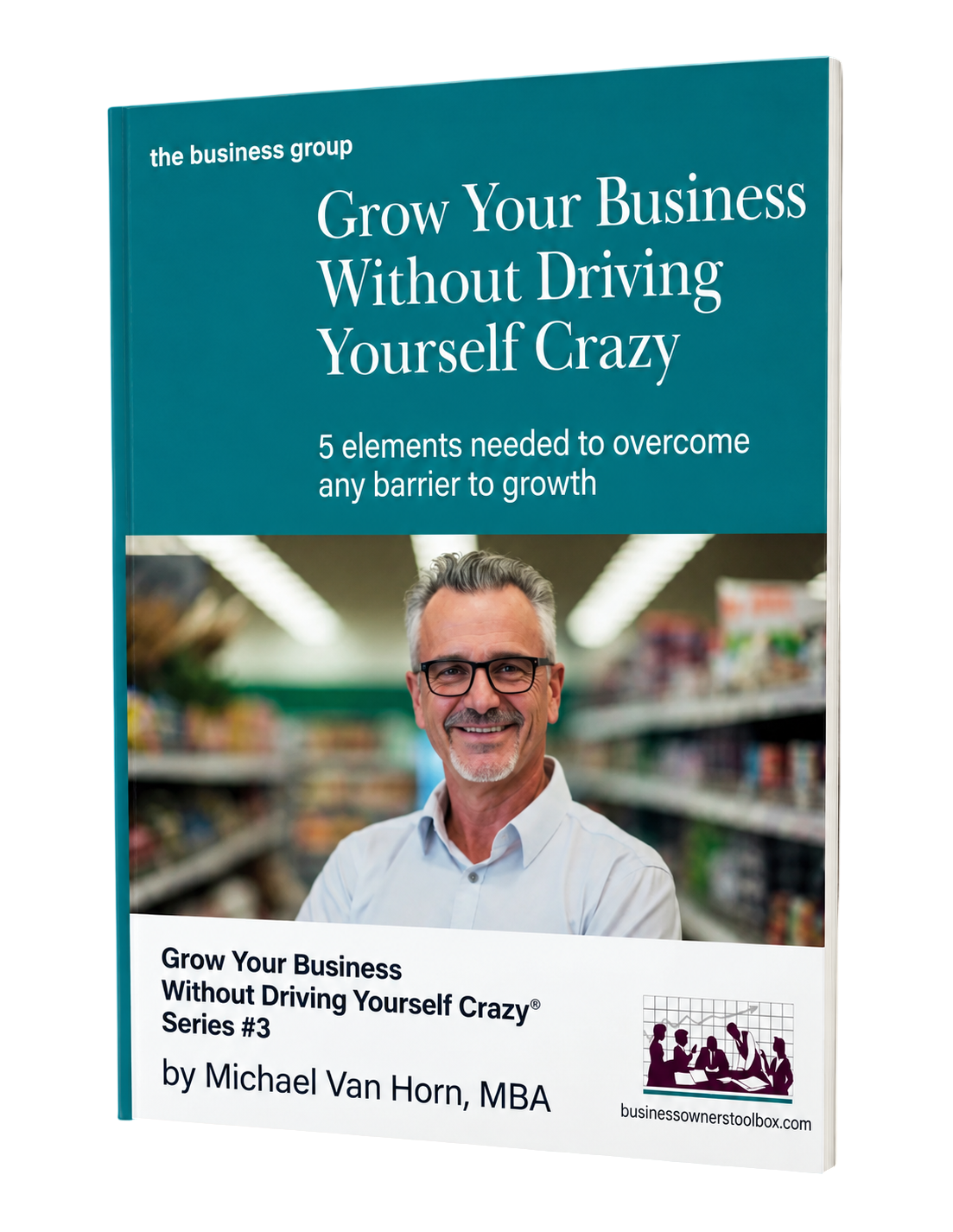 Grow Your Business without Driving Yourself Crazy